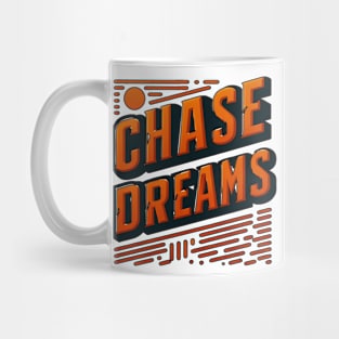 CHASE DREAMS - TYPOGRAPHY INSPIRATIONAL QUOTES Mug